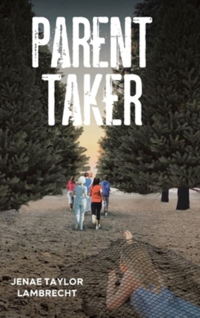 Cover for Jenae Taylor Lambrecht · Parent Taker (Inbunden Bok) (2021)