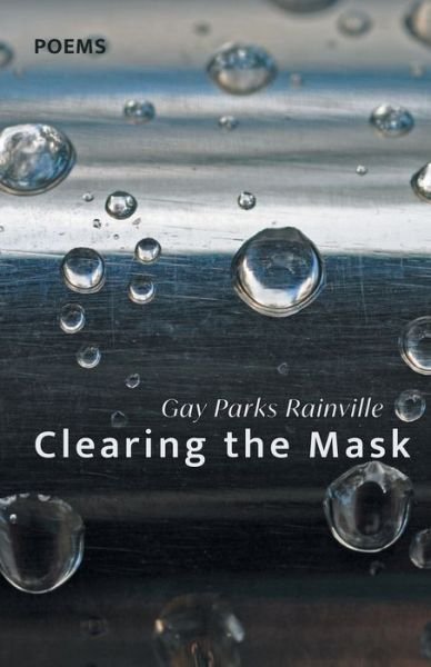 Cover for Gay Parks Rainville · Clearing the Mask (Paperback Book) (2021)