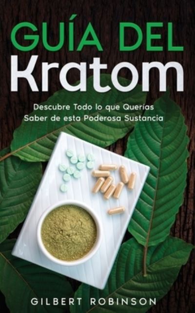 Cover for Gilbert Robinson · Guía Del Kratom (Bog) (2022)