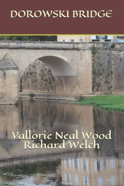 Dorowski Bridge - Richard Welch - Books - Independently Published - 9781654812133 - January 5, 2020