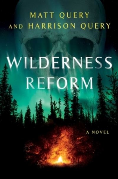 Cover for Matt Query · Wilderness Reform: A Novel (Hardcover Book) (2024)