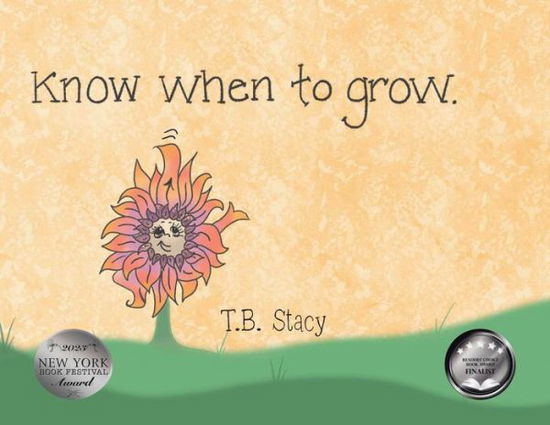 Cover for T. B Stacy · Know When to Grow (Book) (2023)
