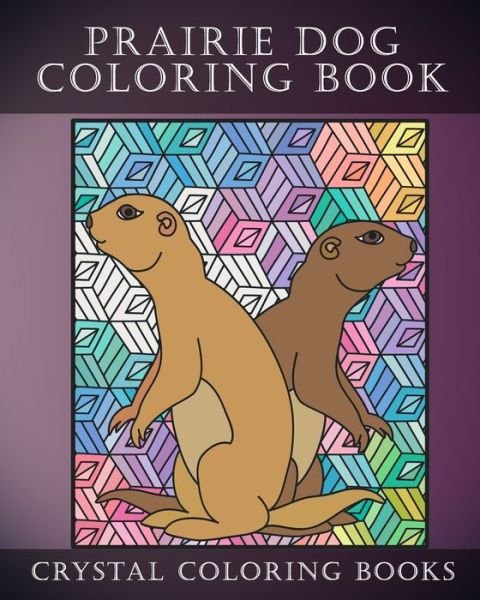 Cover for Crystal Coloring Books · Prairie Dog Coloring Book (Taschenbuch) (2019)