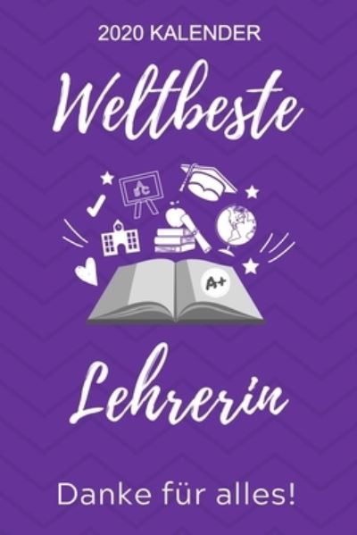 Cover for Lehrer Geschenk · 2020 Kalender Weltbeste Lehrerin Danke Fur Alles! (Paperback Book) (2019)