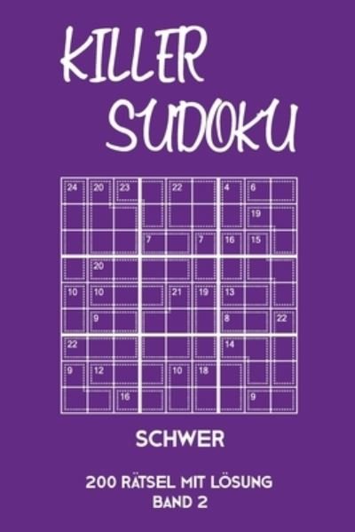 Cover for Tewebook Killer Sudoku · Killer Sudoku Schwer 200 Ratsel Mit Loesung Band2 (Paperback Book) (2019)