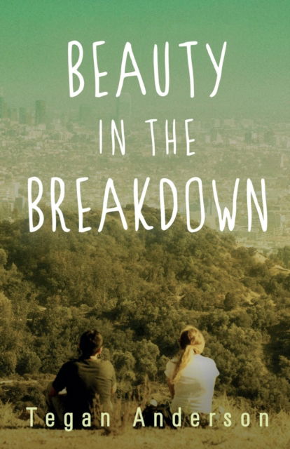 Cover for Tegan Anderson · Beauty in the Breakdown (Paperback Book) (2022)