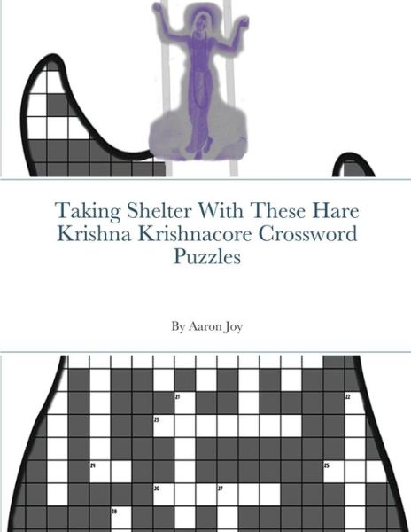 Taking Shelter With These Hare Krishna Krishnacore Crossword Puzzles - Aaron Joy - Books - Lulu.com - 9781716860133 - June 7, 2020