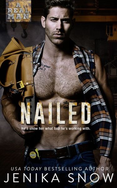 Jenika Snow · Nailed (A Real Man, 16) (Paperback Book) (2018)