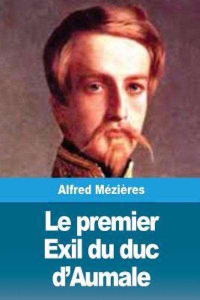 Cover for Alfred Mezieres · Le premier Exil du duc d'Aumale (Taschenbuch) (2018)