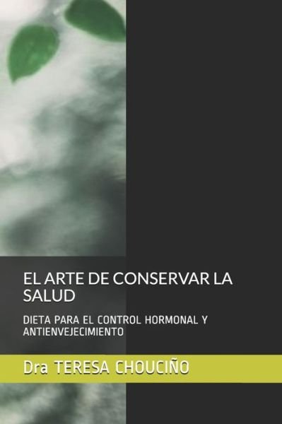 Cover for Dra Teresa Chouciño · El Arte de Conservar La Salud (Paperback Book) (2018)