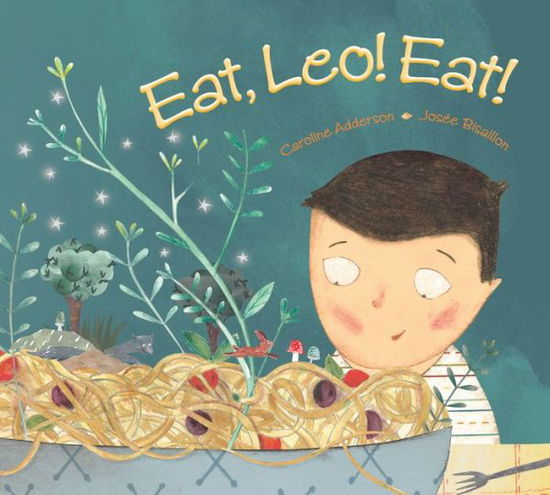 Cover for Caroline Adderson · Eat, Leo! Eat! (Hardcover Book) (2015)