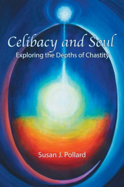 Cover for Susan J Pollard · Celibacy and Soul: Exploring the Depths of Chastity (Paperback Book) (2015)