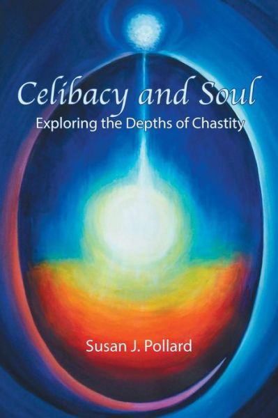 Celibacy and Soul: Exploring the Depths of Chastity - Susan J Pollard - Książki - Fisher King Press - 9781771690133 - 15 stycznia 2015