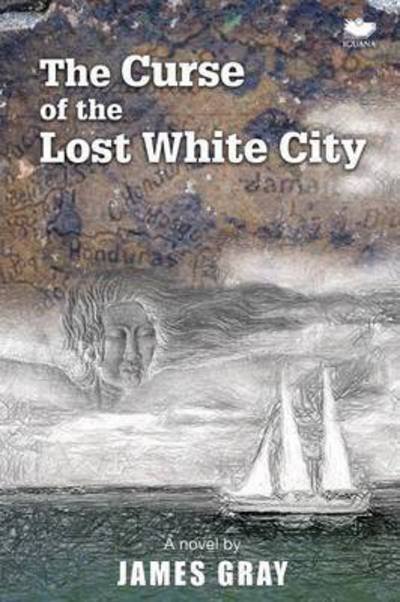 Cover for James Gray · The Curse of the Lost White City (Taschenbuch) (2015)
