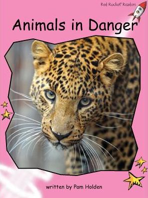 Red Rocket Readers: Pre-Reading Non-Fiction Set C: Animals in Danger (Reading Level 1/F&P Level A) - Red Rocket Readers - Pam Holden - Books - Flying Start Books Ltd - 9781776541133 - October 7, 2015