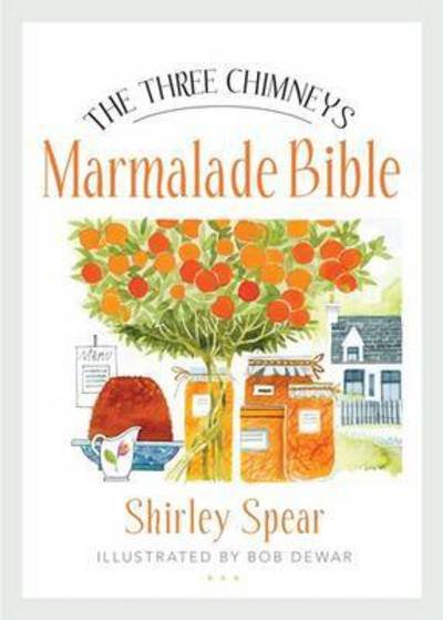 Cover for Shirley Spear · The Three Chimneys Marmalade Bible - Birlinn Food Bibles (Pocketbok) (2016)