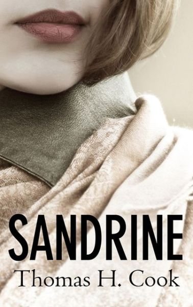 Cover for Thomas H. Cook · Sandrine (Hardcover Book) (2013)
