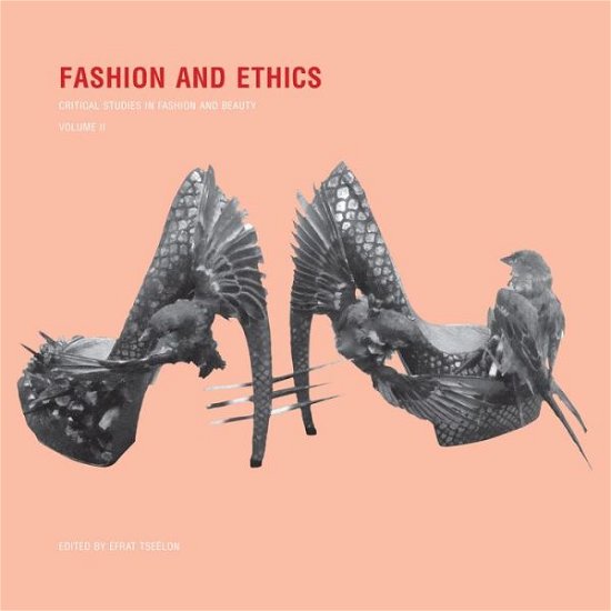Cover for Efrat Tseelon · Fashion and Ethics: Critical Studies in Fashion and Beauty, Volume II (Paperback Book) (2014)