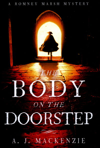 Cover for A. J. MacKenzie · The Body on the Doorstep: A dark and compelling historical murder mystery (Hardcover Book) (2016)