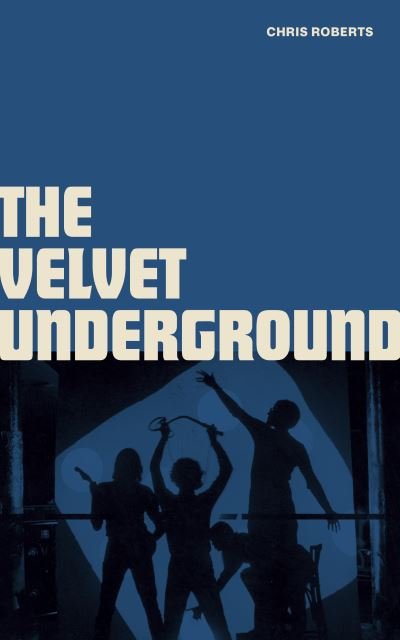 Cover for Chris Roberts · The Velvet Underground (Inbunden Bok) (2022)