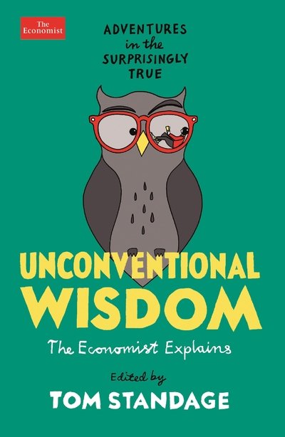 Cover for Tom Standage · Unconventional Wisdom: Adventures in the Surprisingly True (Taschenbuch) [Main edition] (2020)