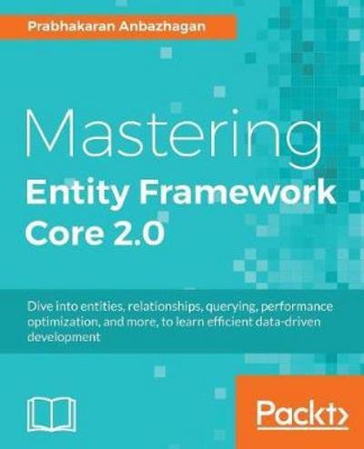 Cover for Prabhakaran Anbazhagan · Mastering Entity Framework Core 2.0 (Taschenbuch) (2017)