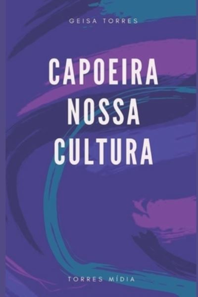 Cover for Geisa Torres Mestra · Capoeira Nossa Cultura (Paperback Book) (2019)