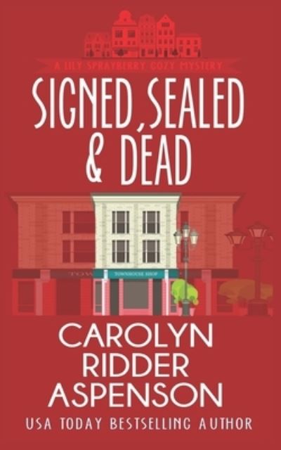 Cover for Carolyn Ridder Aspenson · Signed, Sealed and Dead: A Lily Sprayberry Realtor Cozy Mystery - Lily Sprayberry Cozy Mystery (Paperback Book) (2019)