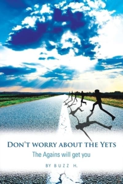 Don't Worry About the Yets - Buzz H - Boeken - Xlibris Us - 9781796073133 - 20 november 2019