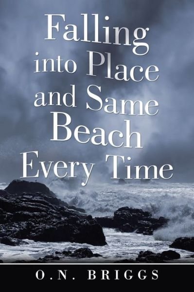 Cover for O N Briggs · Falling into Place and Same Beach Every Time (Paperback Book) (2020)