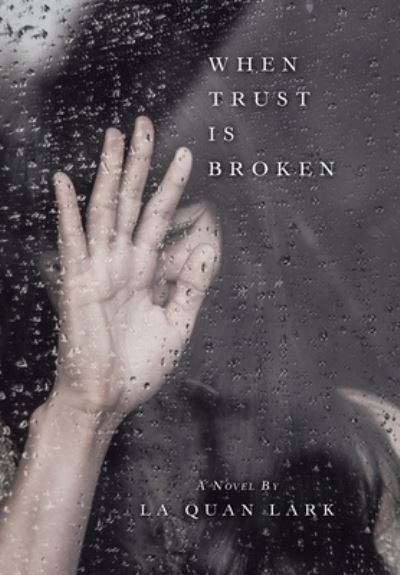 Cover for La Quan Lark · When Trust Is Broken (Bok) (2020)