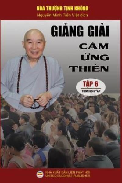 Gi?ng gi?i C?m ?ng thien - T?p 6/8 - Hoa Th??ng T?nh Khong - Kirjat - United Buddhist Publisher - 9781797584133 - tiistai 19. helmikuuta 2019
