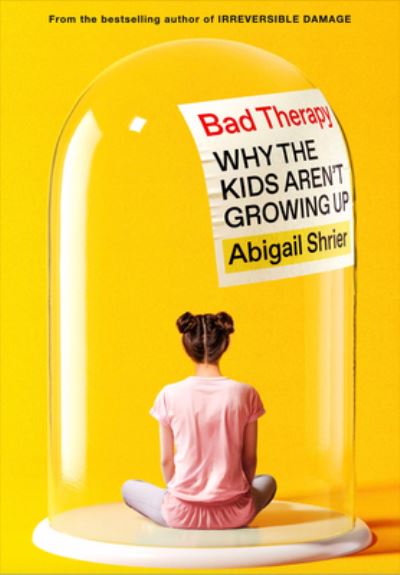 Cover for Abigail Shrier · Bad Therapy: Why the Kids Aren't Growing Up (Gebundenes Buch) (2024)