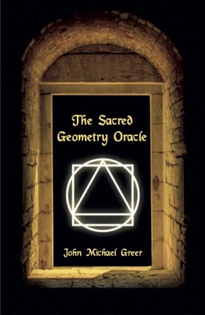 Cover for John Michael Greer · The Sacred Geometry Oracle: (Book only) (Paperback Book) (2022)