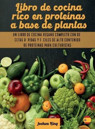 Cover for Joshua King · Libro de cocina rico en proteinas a base de plantas (Hardcover Book) (2021)