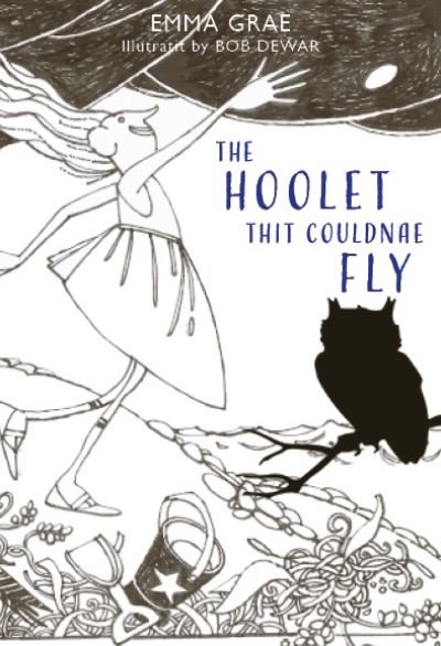The Hoolet Thit Couldnae Fly - Emma Grae - Kirjat - Luath Press Ltd - 9781804251133 - torstai 30. marraskuuta 2023