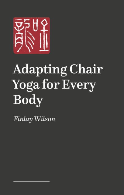 Cover for Finlay Wilson · Adapting Chair Yoga for Every Body (Paperback Book) (2025)