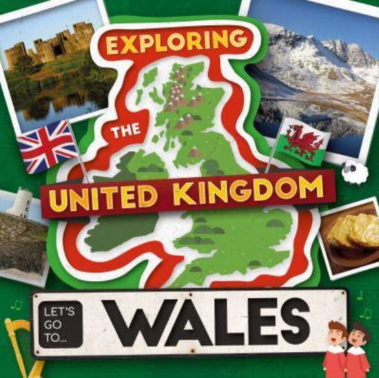 Let's Go To Wales - Exploring the United Kingdom - Leatherland, Noah (Booklife Publishing Ltd) - Books - BookLife Publishing - 9781805056133 - February 1, 2025