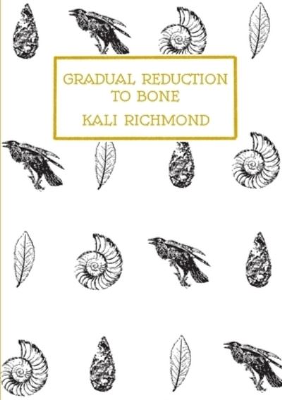 Cover for Kali Richmond · Gradual Reduction to Bone (Paperback Book) (2021)