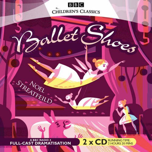 Ballet Shoes - BBC Children's Classics - Noel Streatfeild - Audio Book - BBC Audio, A Division Of Random House - 9781846071133 - August 7, 2006