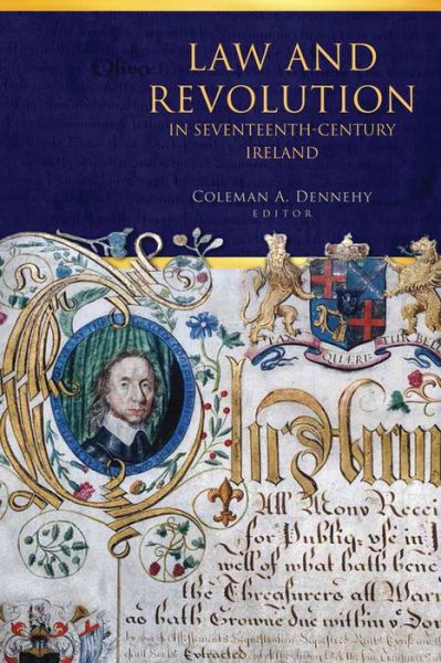 Cover for Coleman Dennehy · Law and revolution in seventeenth-century Ireland - Irish Legal History Society series (Hardcover Book) (2020)