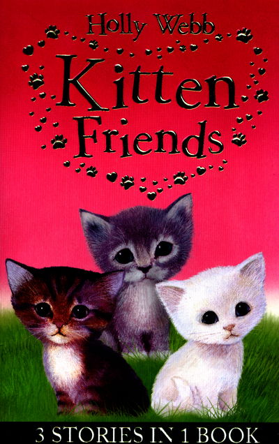 Cover for Holly Webb · Holly Webb's Kitten Friends: Lost in the Snow, Smudge the Stolen Kitten, The Kitten Nobody Wanted - Holly Webb: Animal Stories (Paperback Book) (2016)