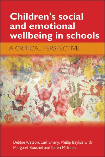 Cover for Watson, Debbie (School for Policy Studies, University of Bristol) · Children's Social and Emotional Wellbeing in Schools: A Critical Perspective (Paperback Book) (2012)