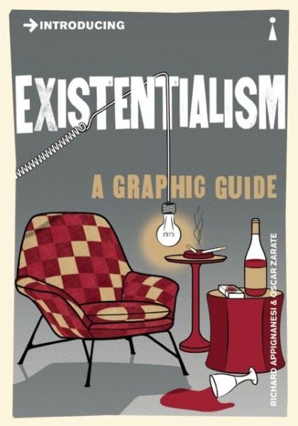 Introducing Existentialism: A Graphic Guide - Graphic Guides - Oscar Zarate - Livros - Icon Books - 9781848316133 - 1 de agosto de 2013
