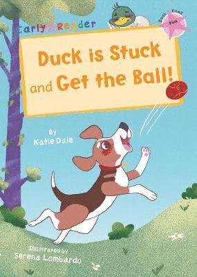 Cover for Katie Dale · Duck is Stuck and Get The Ball!: (Pink Early Reader) - Maverick Early Readers (Paperback Book) (2019)