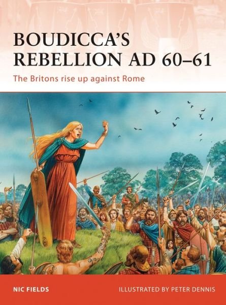 Cover for Nic Fields · Boudicca’s Rebellion AD 60–61: The Britons rise up against Rome - Campaign (Pocketbok) (2011)