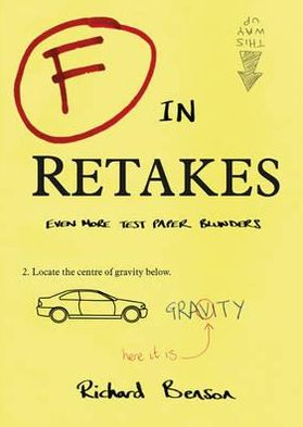 Cover for Richard Benson · F in Retakes: Even More Test Paper Blunders - F in Exams (Paperback Book) (2012)