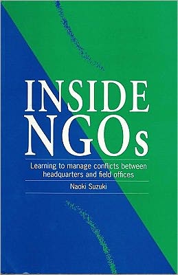 Inside NGOs: Managing conflicts between headquarters and the field offices in non-governmental organizations - Naoki Suzuki - Books - Practical Action Publishing - 9781853394133 - December 15, 1998