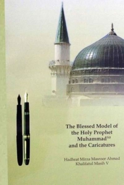 Cover for Hadrat Mirza Masroor Ahmad · The Blessed Model of the Holy Prophet Muhammad (SA) and the Caricatures (Paperback Book) (2021)