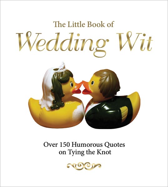 The Little Book of Wedding Wit: Over 150 Humourous Quotes on Tying the Knot - Michael Powell - Books - Welbeck Publishing Group - 9781853758133 - July 7, 2011